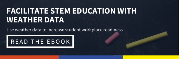 Click here to read our ebook about facilitating STEM education and improving workplace readiness with weather data!