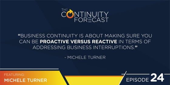 Michele Turner from Amazon said "Business continuity is all about making sure you can be proactive versus reactive in terms of addressing business interruptions"