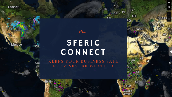 How Sferic Connect Keeps Your Business Safe From Severe Weather