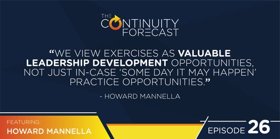 Howard Mannella said "We view exercises as valuable leadership development opportunities, not just in-case 'some day it may happen' practice opportunities."
