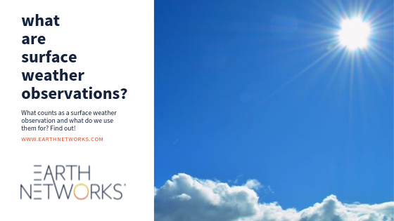 What are surface weather observations? How do we use them? Who uses surface weather observations?