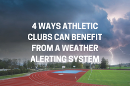 4 Ways Athletic Clubs Can Benefit From Weather Alerting