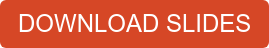 DOWNLOAD SLIDES