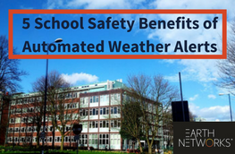 5 School Safety Benefits of Automated Weather Alerts