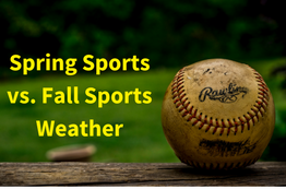 Spring Sports Weather vs. Fall Sports Weather: Which Season Has it Worse?