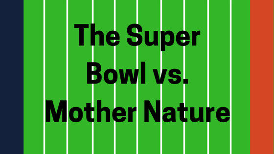 The Super Bowl Versus Mother Nature