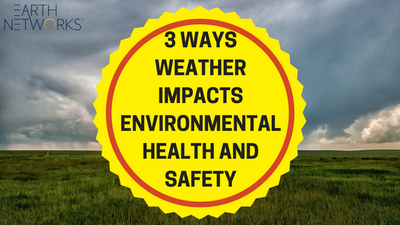 3 Ways Weather Impacts Corporate Environmental Health and Safety
