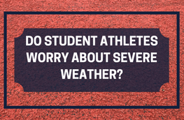 Do Student Athletes Worry About Severe Weather?