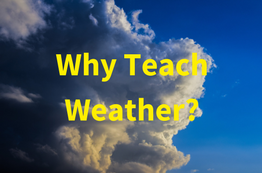Why Weather? Top 3 Reasons to Teach Weather